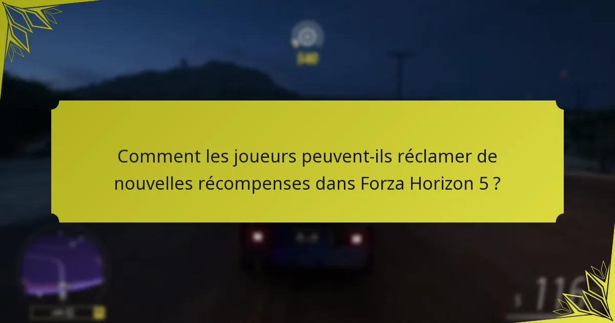 Comment les joueurs peuvent-ils réclamer de nouvelles récompenses dans Forza Horizon 5 ?