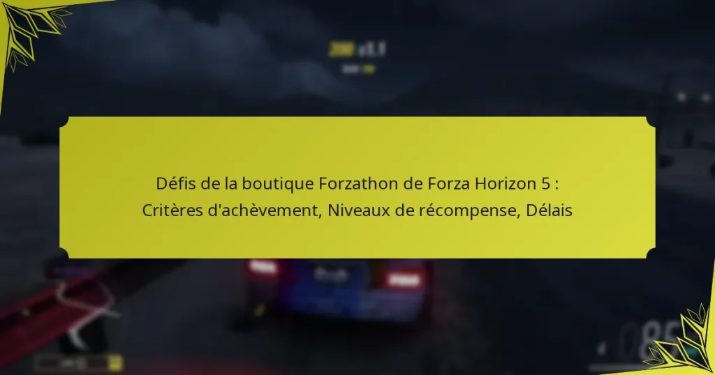 Défis de la boutique Forzathon de Forza Horizon 5 : Critères d’achèvement, Niveaux de récompense, Délais