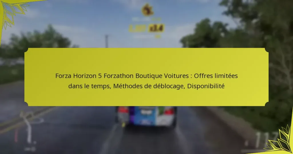 Forza Horizon 5 Forzathon Boutique Voitures : Offres limitées dans le temps, Méthodes de déblocage, Disponibilité