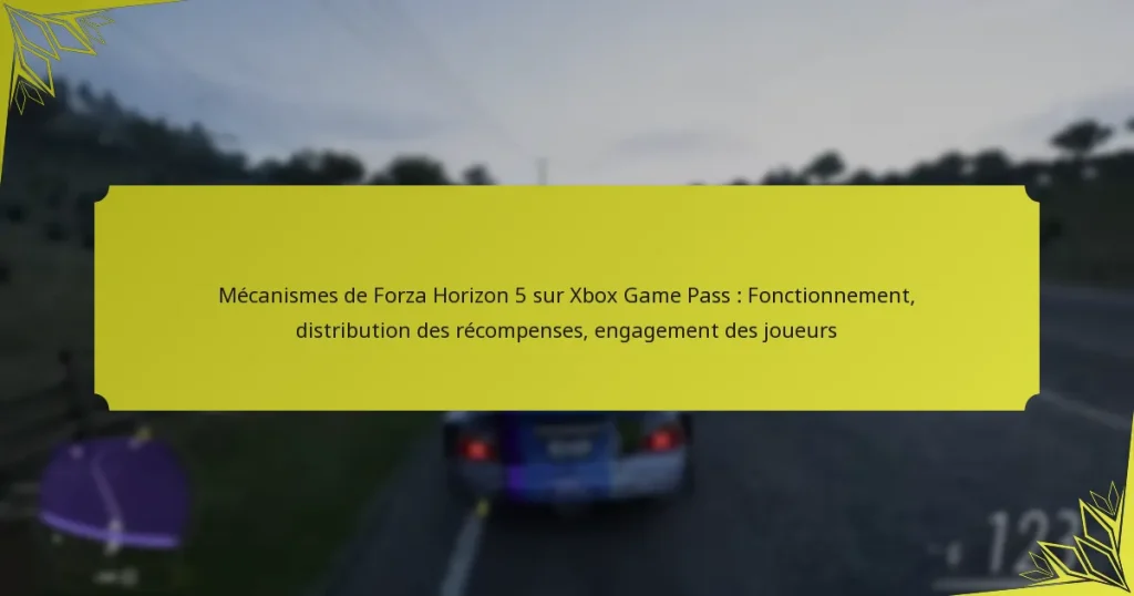 Mécanismes de Forza Horizon 5 sur Xbox Game Pass : Fonctionnement, distribution des récompenses, engagement des joueurs
