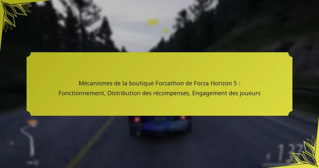 Mécanismes de la boutique Forzathon de Forza Horizon 5 : Fonctionnement, Distribution des récompenses, Engagement des joueurs