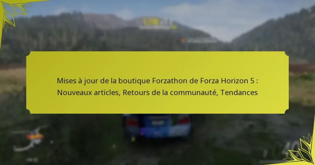 Mises à jour de la boutique Forzathon de Forza Horizon 5 : Nouveaux articles, Retours de la communauté, Tendances