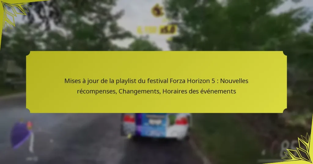Mises à jour de la playlist du festival Forza Horizon 5 : Nouvelles récompenses, Changements, Horaires des événements