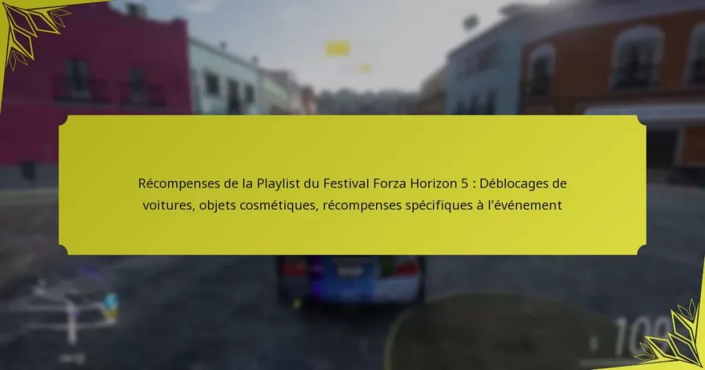 Récompenses de la Playlist du Festival Forza Horizon 5 : Déblocages de voitures, objets cosmétiques, récompenses spécifiques à l’événement