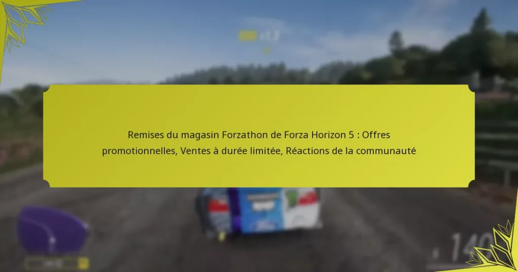 Remises du magasin Forzathon de Forza Horizon 5 : Offres promotionnelles, Ventes à durée limitée, Réactions de la communauté