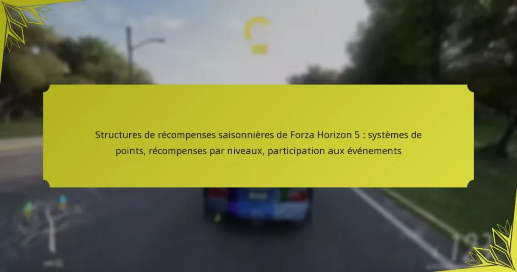 Structures de récompenses saisonnières de Forza Horizon 5 : systèmes de points, récompenses par niveaux, participation aux événements
