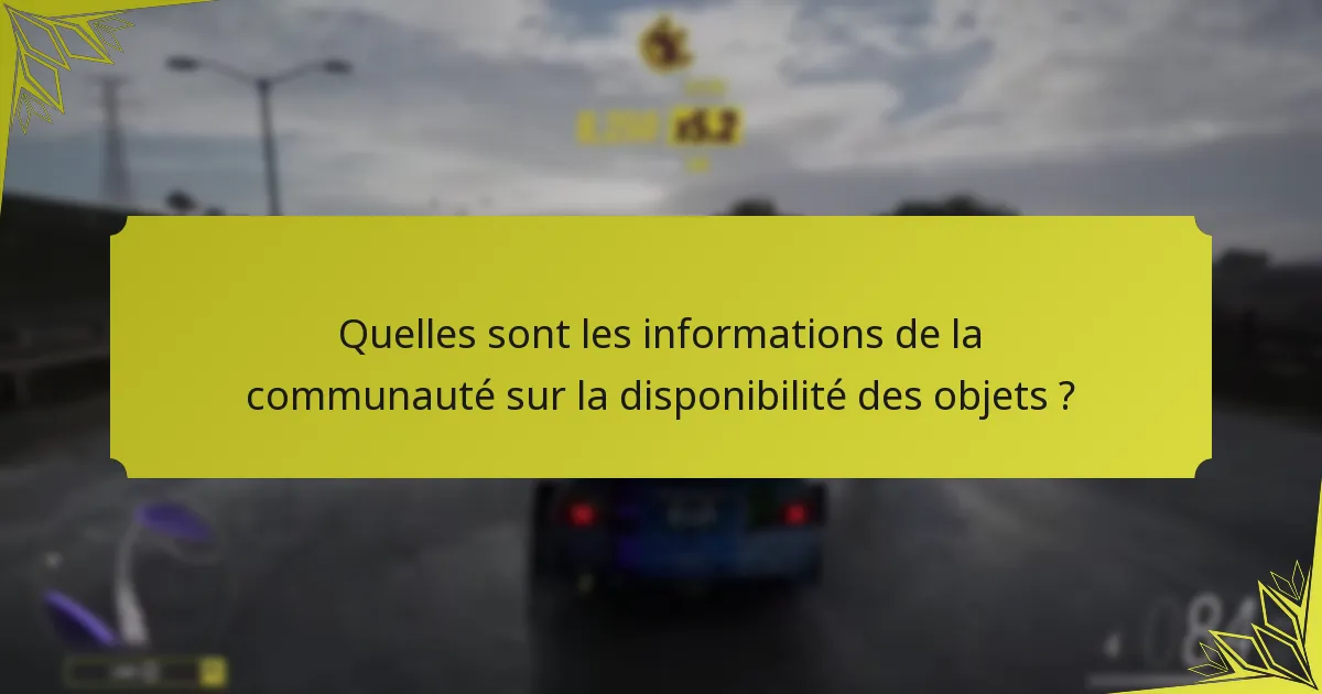 Quelles sont les informations de la communauté sur la disponibilité des objets ?
