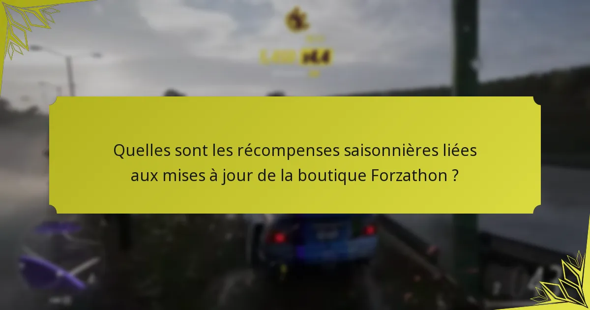 Comment maximiser vos achats dans la boutique Forzathon ?