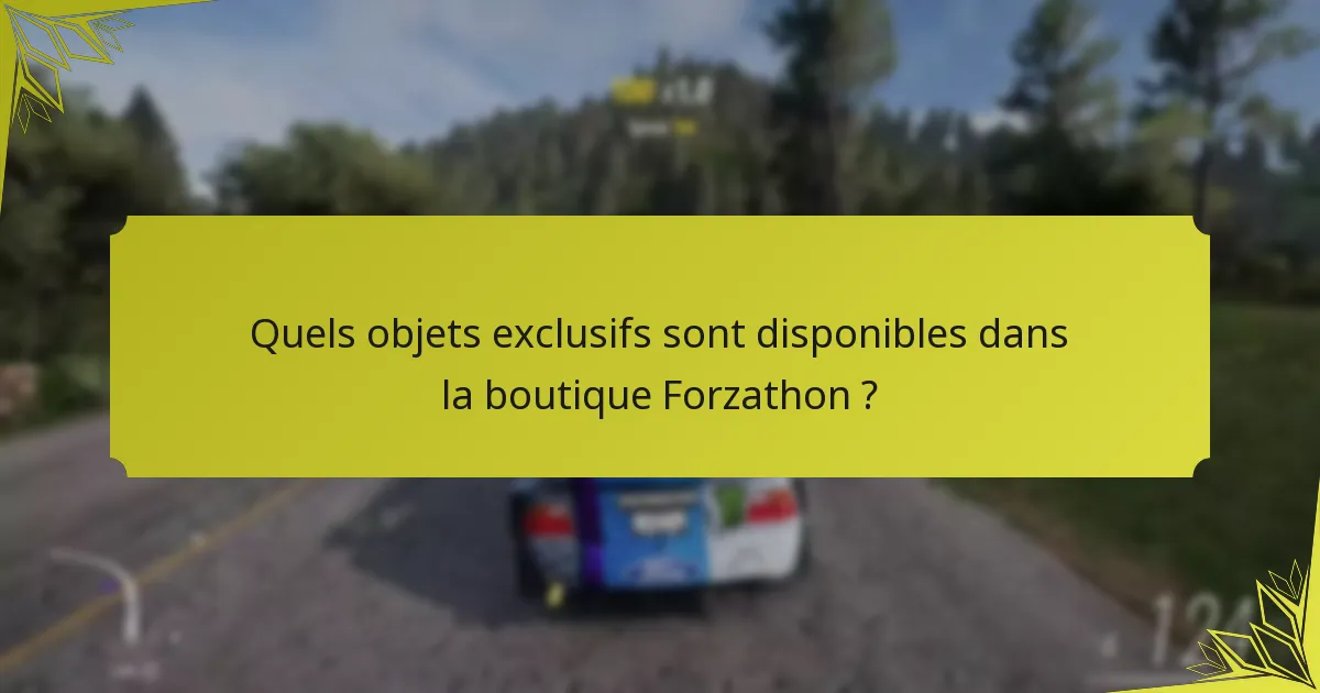 Quels objets exclusifs sont disponibles dans la boutique Forzathon ?