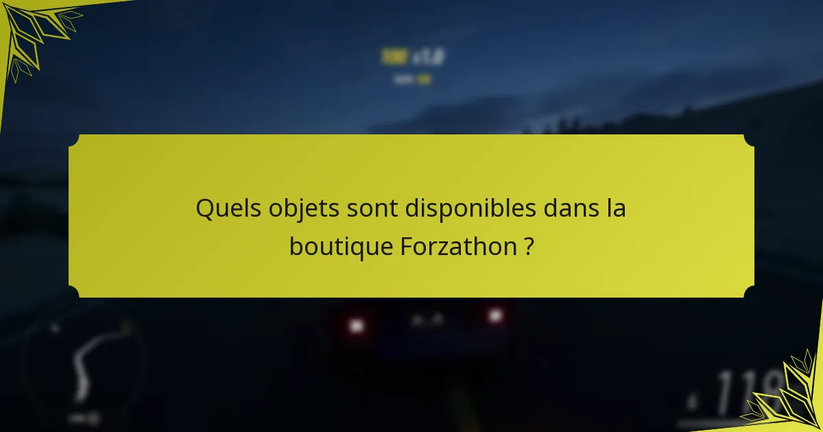 Comment les objets de la boutique Forzathon améliorent-ils le gameplay ?