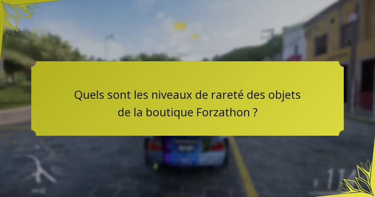 Quelles stratégies peuvent améliorer votre expérience dans la boutique Forzathon ?